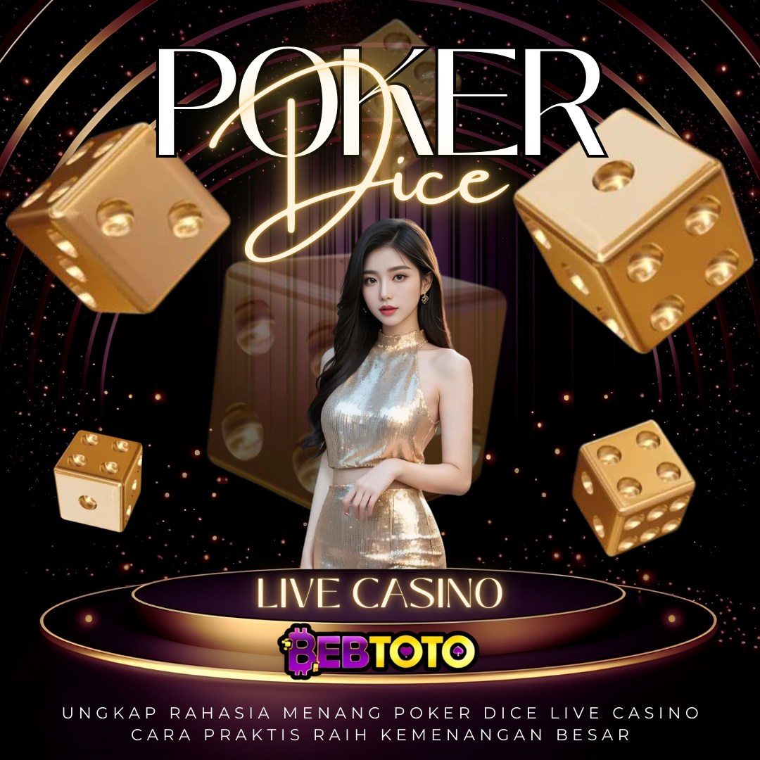 Strategi Jitu Menang Poker Dice Live Casino, Daftar dan Main Sekarang!
