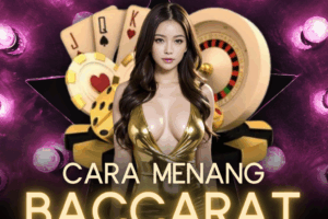 Baccarat Ampuh untuk Pemula dan Pro – Cara Mudah Menang di Meja Taruhan!