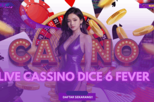 Strategi Ampuh di Dice 6 Fever Live Games💸
